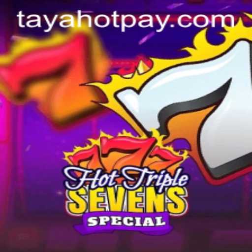Exploring the Excitement of HotTripleSevensSpecial at TayaHot.COM