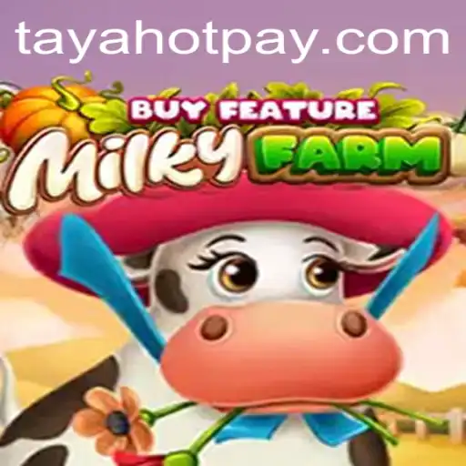 Dive into the World of MilkyFarmBuyFeature: A New Gaming Adventure on TayaHot.COM