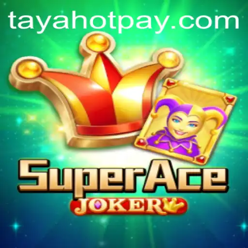 Discover the Thrilling World of SuperAceJoker at TayaHot.COM