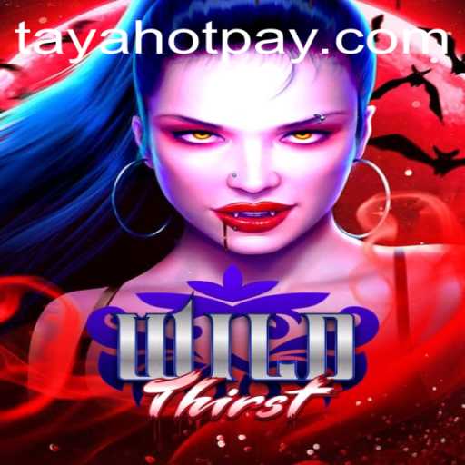 Exploring the Thrilling World of WildThirst and Its Exciting New Connections to TayaHot.COM